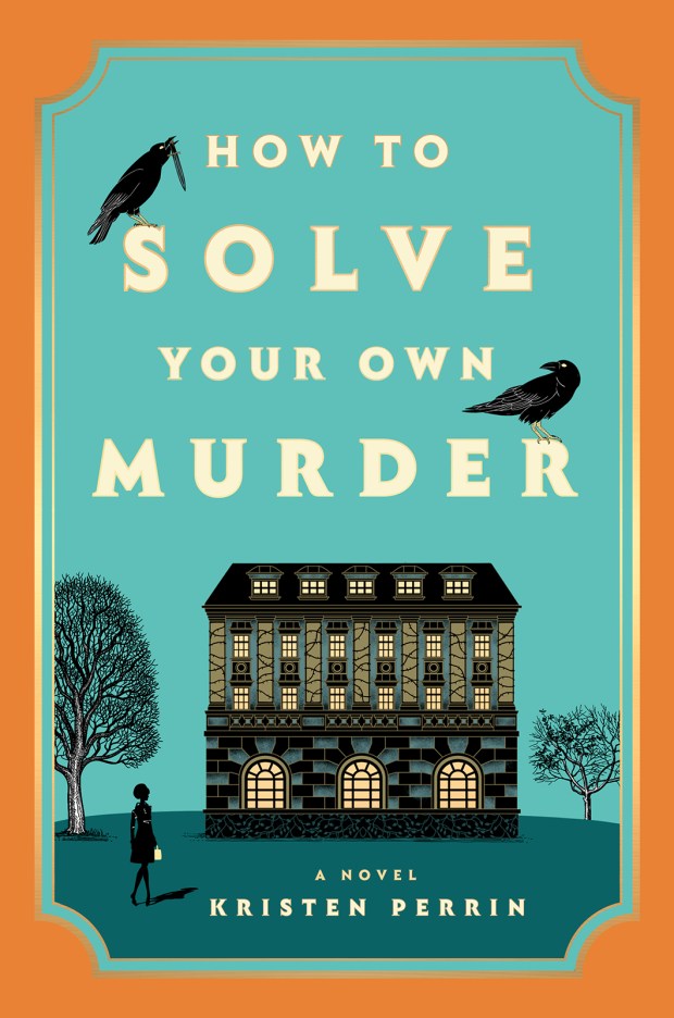 "How to Solve Your Own Murder," by Kristen Perrin. (Dutton/TNS)